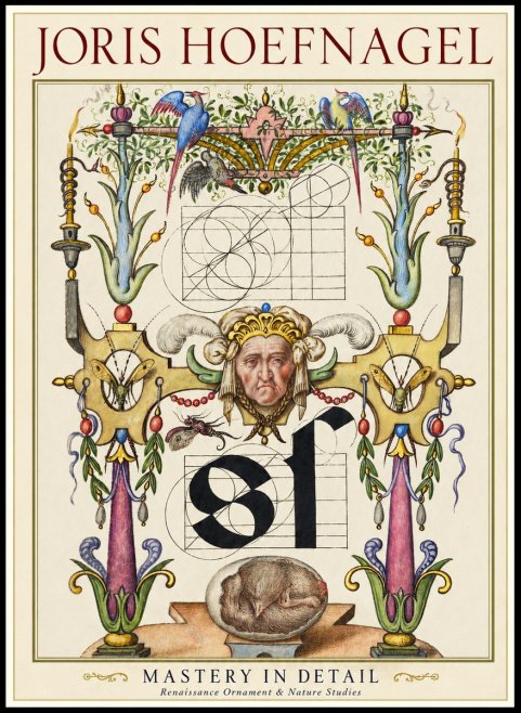 Joris Hoefnagel Mastery in Detail - Renaissance Ornament & Nature Studies No1 - Juliste