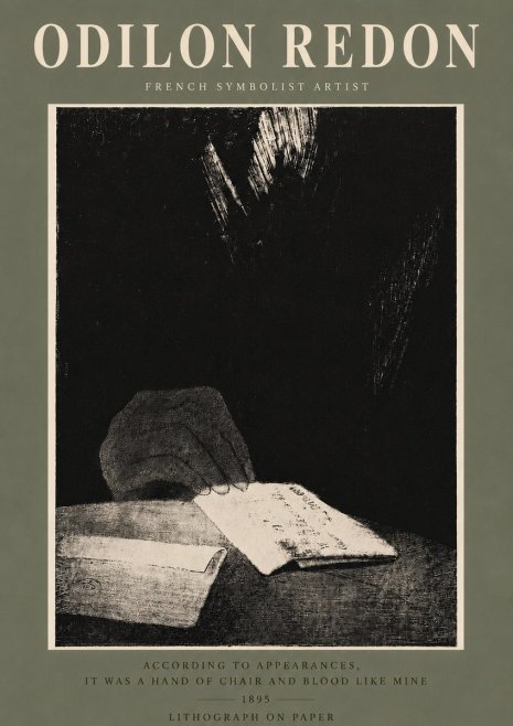 Odilon Redon According to Appearances, It Was a Hand of Chair and Blood Like Mine, No5 - Juliste