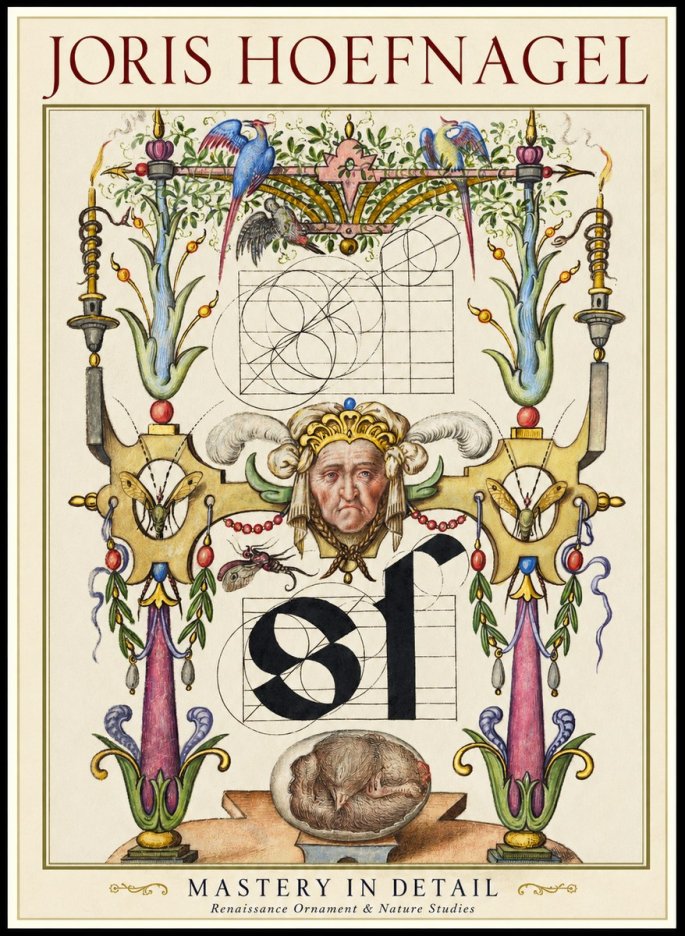 Joris Hoefnagel Mastery in Detail - Renaissance Ornament & Nature Studies No1 - Juliste