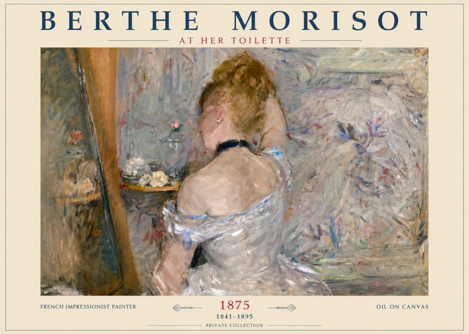 Berthe Morisot At Her Toilette, 1875 No6 - Juliste