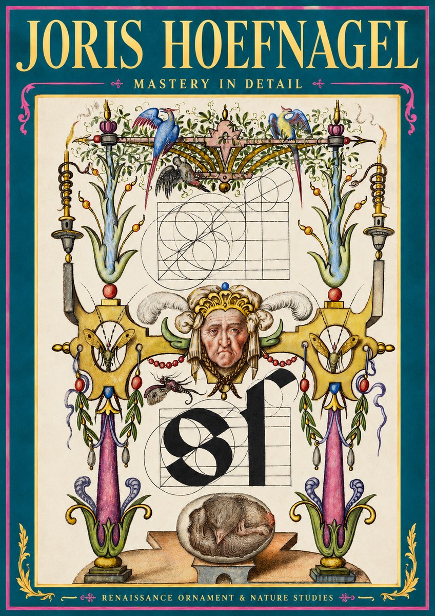 Joris Hoefnagel Mastery in Detail - Renaissance Ornament & Nature Studies No3 - Juliste